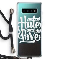 Turn hate into love: Samsung Galaxy S10 Plus Transparant Hoesje met koord