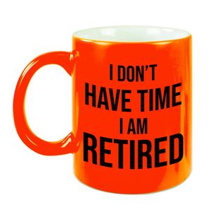 I dont have time I am retired pensioen mok / beker neon oranje afscheidscadeau 330 ml