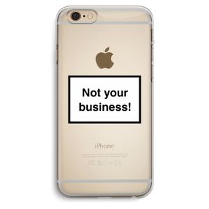 Not your business: iPhone 6 Plus / 6S Plus Transparant Hoesje