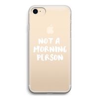 Morning person: iPhone 7 Transparant Hoesje