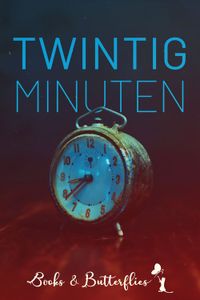 Twintig minuten - Sandra J. Paul, Stef Van Overstraeten, Elise Devos, Elliot Hyland, Luna Kelder, Cecile Koops, Aysline McGrath, M.S. Reng - ebook