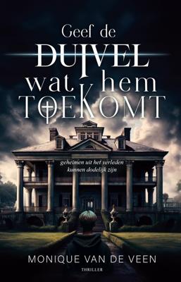 Geef de duivel wat hem toekomt - Monique van de Veen - ebook
