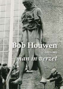 Bob Houwen (1913-1982), man in verzet (Paperback)