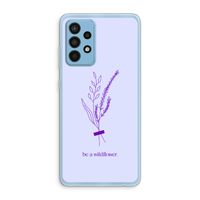 Be a wildflower: Samsung Galaxy A52 Transparant Hoesje