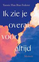 Ik zie je overal, voor altijd - Yannic Han Biao Federer - ebook