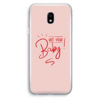 Not Your Baby: Samsung Galaxy J3 (2017) Transparant Hoesje