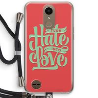 Turn hate into love: LG K10 (2017) Transparant Hoesje met koord