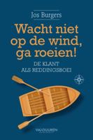 Wacht niet op de wind, ga roeien (Hardback)