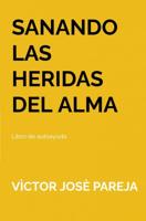 Sanando las heridas del alma - Vìctor Josè Pareja - ebook