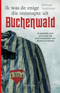 Ik was de enige die ontsnapte uit Buchenwald - Edmond Vandievoet - ebook