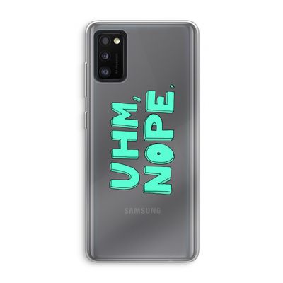 UHM, NOPE.: Samsung Galaxy A41 Transparant Hoesje