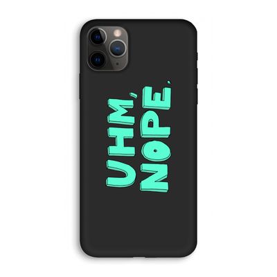 UHM, NOPE.: iPhone 11 Pro Biologisch afbreekbaar hoesje