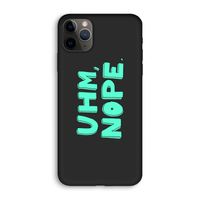 UHM, NOPE.: iPhone 11 Pro Biologisch afbreekbaar hoesje