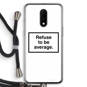 Refuse to be average: OnePlus 7 Transparant Hoesje met koord