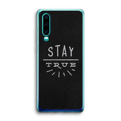 Stay true: Huawei P30 Transparant Hoesje