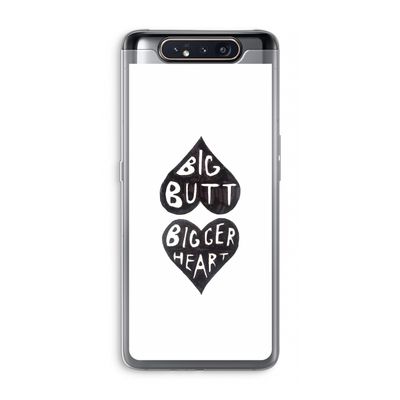 Big butt bigger heart: Samsung Galaxy A80 Transparant Hoesje