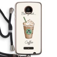 But first coffee: Motorola Moto Z Force Transparant Hoesje met koord