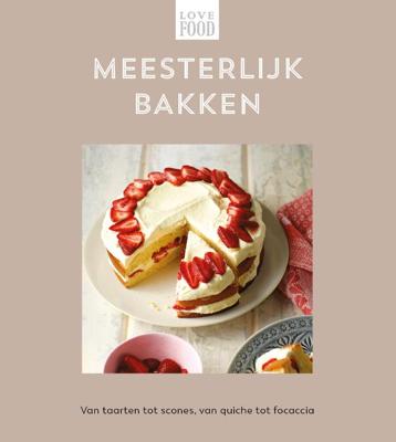 Meesterlijk bakken - Love food (Hardback)