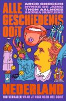 Nederland - Alle Geschiedenis Ooit, Arco Gnocchi, Nynke de Jong, Thom Aalmoes, Andrea Huntjens - ebook