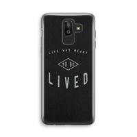To be lived: Samsung Galaxy J8 (2018) Transparant Hoesje