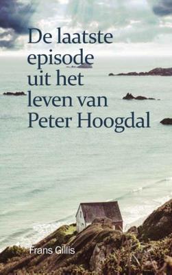 De laatste episode uit het leven van Peter Hoogdal (Paperback)