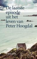 De laatste episode uit het leven van Peter Hoogdal (Paperback)