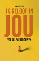 Ik geloof in jou  - Hans Peter Roel - Spiritualiteit - Spiritueelboek.nl