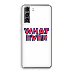 Whatever: Samsung Galaxy S21 Transparant Hoesje