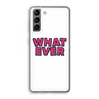 Whatever: Samsung Galaxy S21 Transparant Hoesje