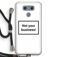 Not your business: LG G6 Transparant Hoesje met koord