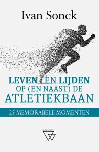 Leven en lijden op (en naast) de atletiekbaan (Paperback)
