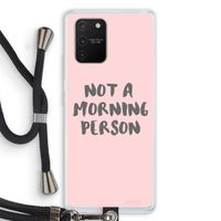 Morning person: Samsung Galaxy S10 Lite Transparant Hoesje met koord