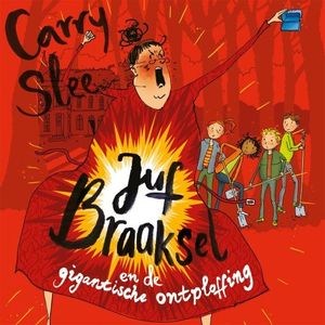 Juf Braaksel en de gigantische ontploffing