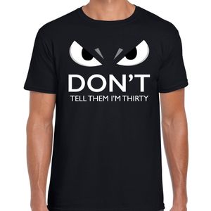 Dont tell them im thirty verjaardag t-shirt 30 jaar zwart heren met gemene ogen