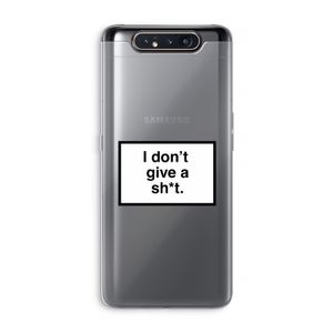 Don't give a shit: Samsung Galaxy A80 Transparant Hoesje