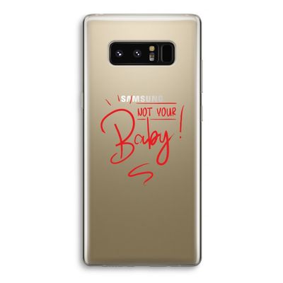 Not Your Baby: Samsung Galaxy Note 8 Transparant Hoesje