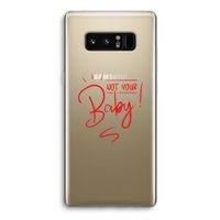 Not Your Baby: Samsung Galaxy Note 8 Transparant Hoesje