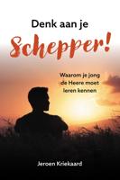 Denk aan je Schepper! - Jeroen Kriekaard - ebook