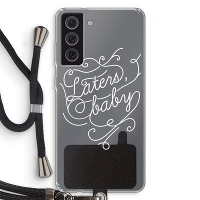 Laters, baby: Samsung Galaxy S21 FE Transparant Hoesje met koord