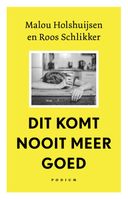 Dit komt nooit meer goed - Malou Holshuijsen, Roos Schlikker - ebook - thumbnail