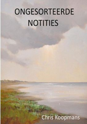 Ongesorteerde Notities - Chris Koopmans - Paperback (9789402199574)