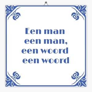 Wijsheid tegeltje een man een man, een woord een woord