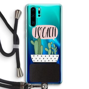 I love cacti: Huawei P30 Pro Transparant Hoesje met koord