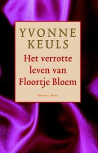 Het verrotte leven van Floortje Bloem - Yvonne Keuls - ebook