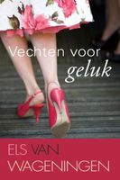 Vechten voor geluk - Els van Wageningen - ebook - thumbnail