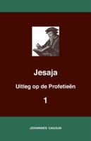 Uitleg bij de Profetieën van Jesaja I (Paperback)