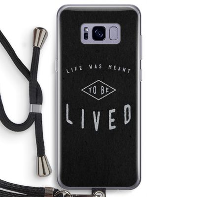 To be lived: Samsung Galaxy S8 Transparant Hoesje met koord