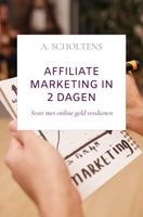 Affiliate Marketing in 2 dagen - A. Scholtens - ebook