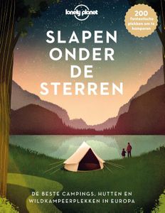 Campinggids Lonely Planet NL Slapen onder de sterren | Kosmos Uitgever