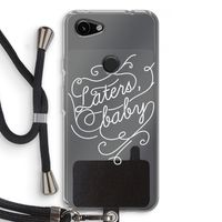 Laters, baby: Pixel 3a Transparant Hoesje met koord